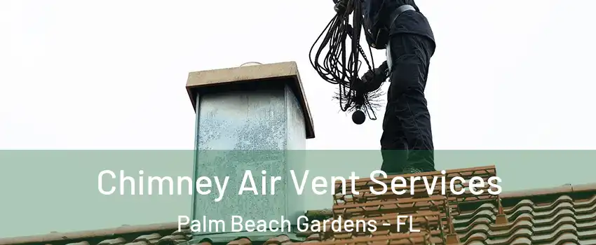  Chimney Air Vent Services Palm Beach Gardens - FL
