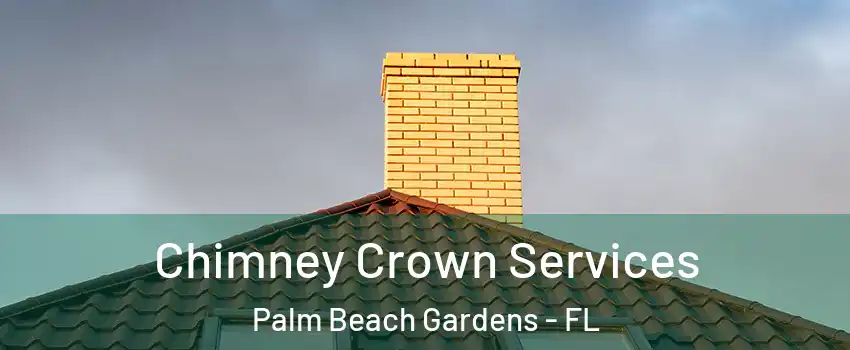 Chimney Crown Services Palm Beach Gardens - FL