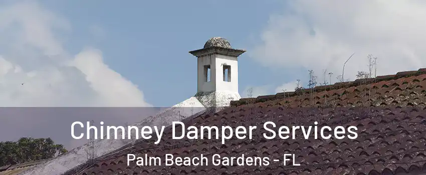 Chimney Damper Services Palm Beach Gardens - FL