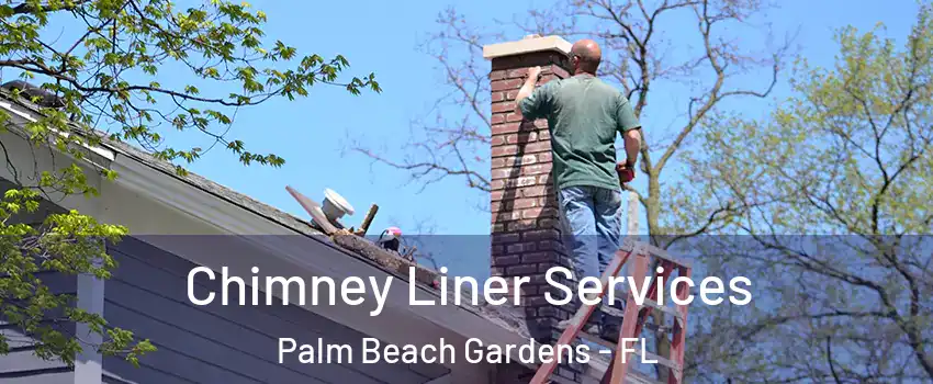  Chimney Liner Services Palm Beach Gardens - FL