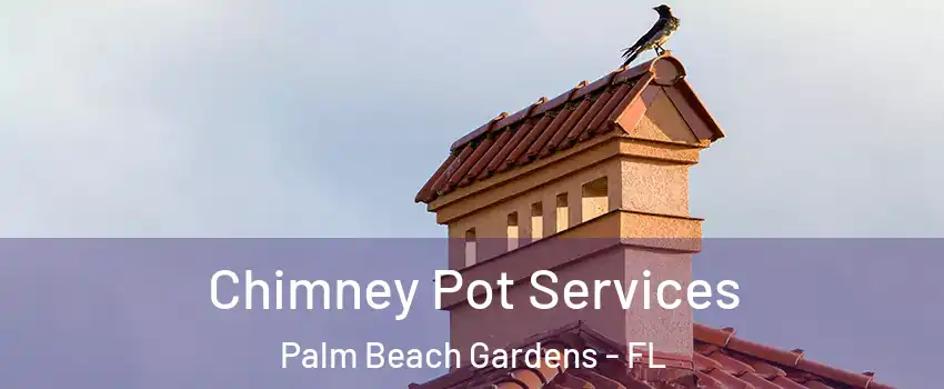  Chimney Pot Services Palm Beach Gardens - FL
