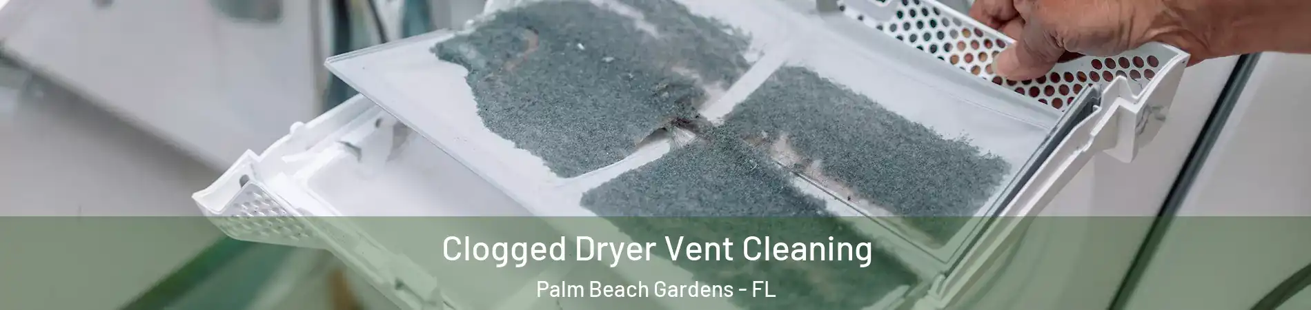  Clogged Dryer Vent Cleaning Palm Beach Gardens - FL