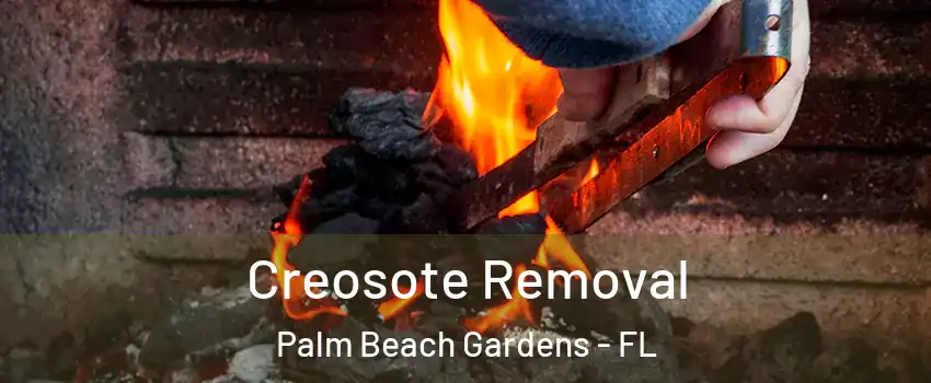  Creosote Removal Palm Beach Gardens - FL