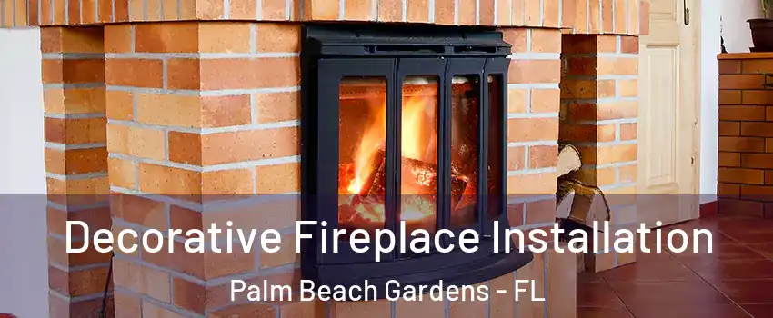 Decorative Fireplace Installation Palm Beach Gardens - FL