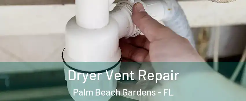 Dryer Vent Repair Palm Beach Gardens - FL