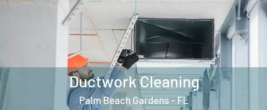  Ductwork Cleaning Palm Beach Gardens - FL