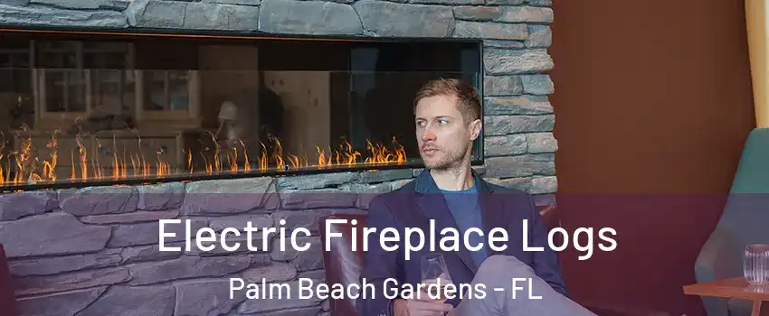 Electric Fireplace Logs Palm Beach Gardens - FL