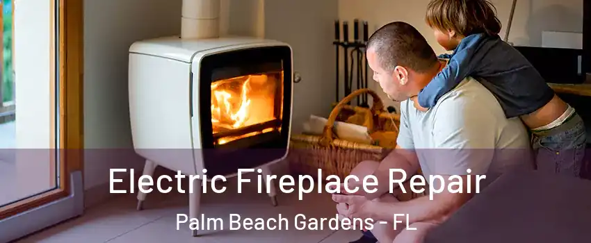  Electric Fireplace Repair Palm Beach Gardens - FL