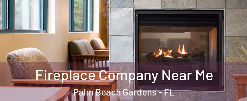  Fireplace Company Near Me Palm Beach Gardens - FL