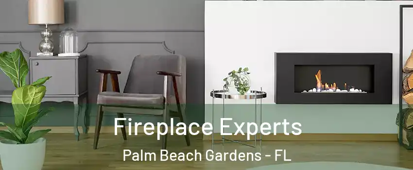  Fireplace Experts Palm Beach Gardens - FL