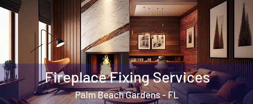  Fireplace Fixing Services Palm Beach Gardens - FL