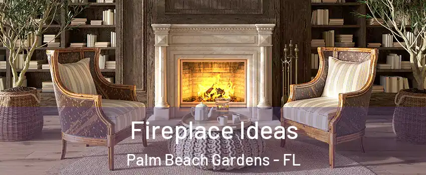  Fireplace Ideas Palm Beach Gardens - FL