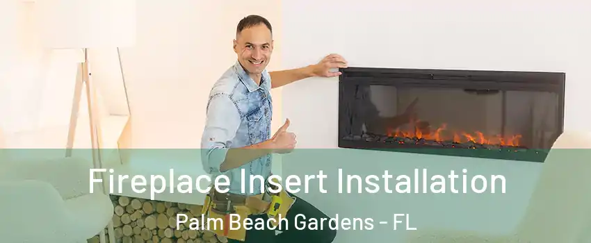 Fireplace Insert Installation Palm Beach Gardens - FL
