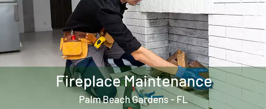  Fireplace Maintenance Palm Beach Gardens - FL