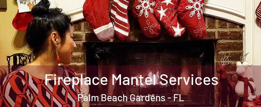  Fireplace Mantel Services Palm Beach Gardens - FL