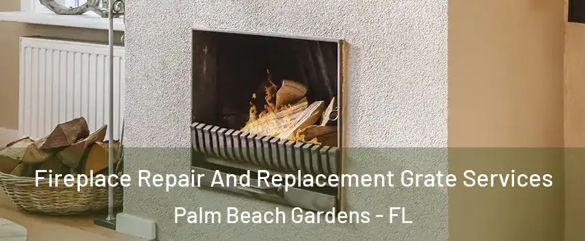  Fireplace Repair And Replacement Grate Services Palm Beach Gardens - FL