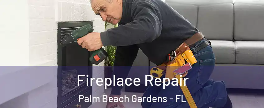  Fireplace Repair Palm Beach Gardens - FL