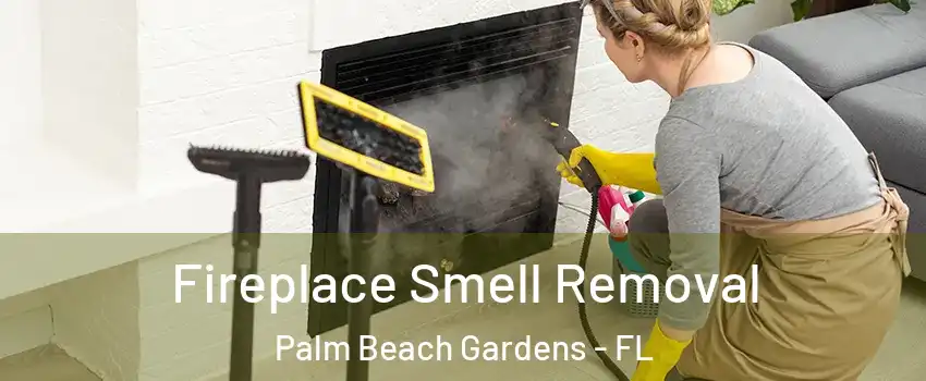  Fireplace Smell Removal Palm Beach Gardens - FL