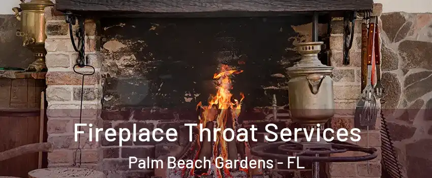  Fireplace Throat Services Palm Beach Gardens - FL
