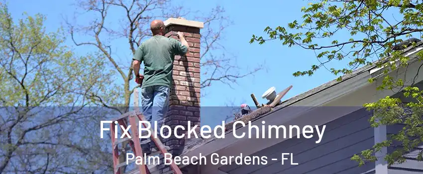  Fix Blocked Chimney Palm Beach Gardens - FL