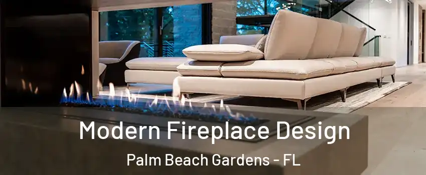  Modern Fireplace Design Palm Beach Gardens - FL