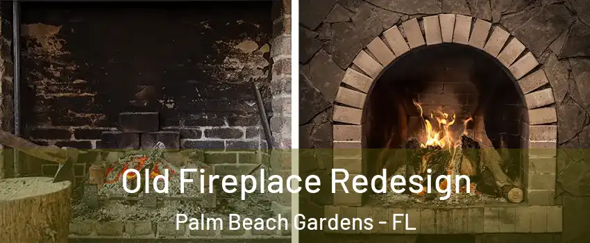  Old Fireplace Redesign Palm Beach Gardens - FL
