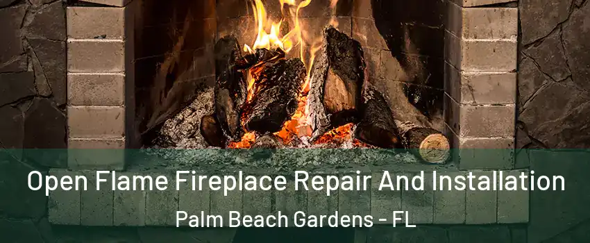  Open Flame Fireplace Repair And Installation Palm Beach Gardens - FL
