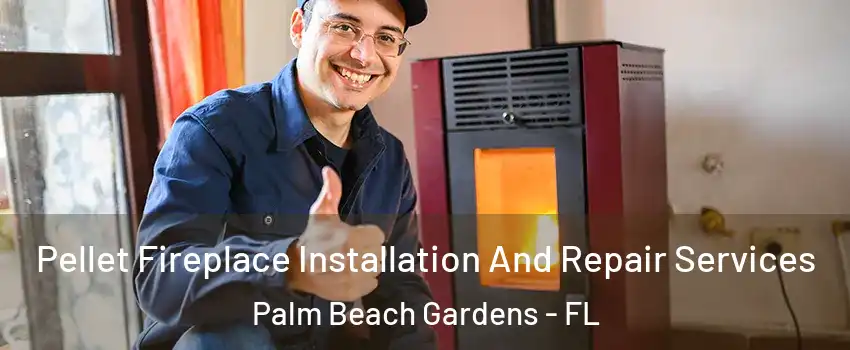  Pellet Fireplace Installation And Repair Services Palm Beach Gardens - FL