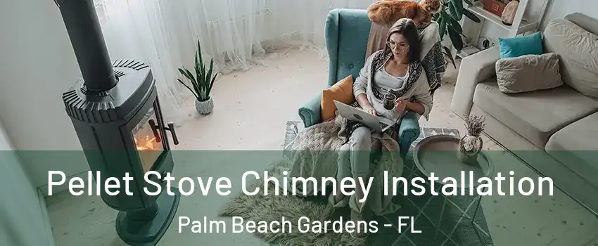  Pellet Stove Chimney Installation Palm Beach Gardens - FL