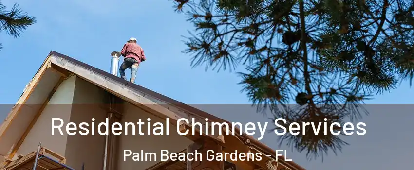  Residential Chimney Services Palm Beach Gardens - FL