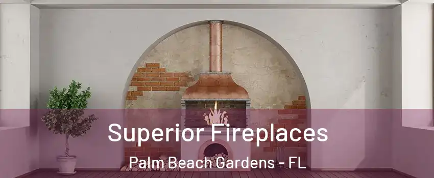  Superior Fireplaces Palm Beach Gardens - FL