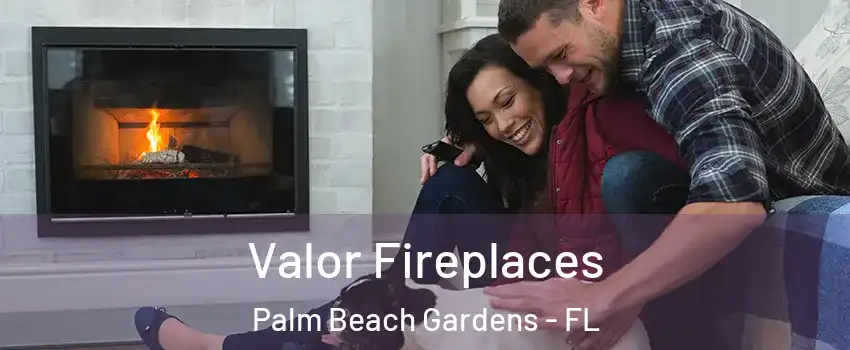  Valor Fireplaces Palm Beach Gardens - FL